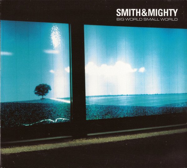 SMITH & MIGHTY - BIG WORLD SMALL WORLD (2000) - CD DIGIPACK 2.EL