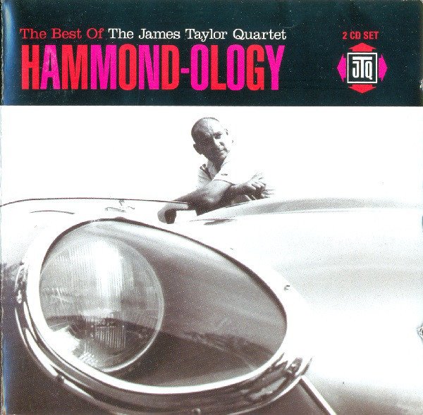 JAMES TAYLOR QUARTET - BEST OF / HAMMOND-OLOGY (2001) - 2CD 2.EL