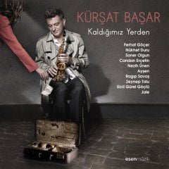 KÜRŞAT BAŞAR - KALDIĞIMIZ YERDEN (2016) - CD SIFIR