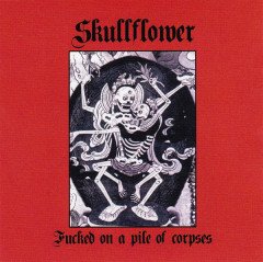SKULLFLOWER - FUCKED ON A PILE OF CORPSES (2011) - CD BLACK METAL NOISE DRONE 2.EL