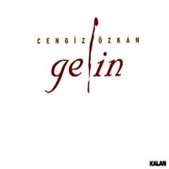 CENGİZ ÖZKAN - GELİN (2005) - CD KALAN MÜZİK SIFIR