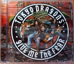 TOKYO DRAGONS - GIVE ME THE FEAR (2005) MADE IN USA CD 2.EL