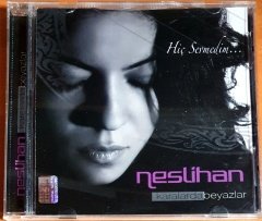 NESLİHAN - KARALARDA BEYAZLAR / HİÇ SEVMEDİM - CD 2.EL