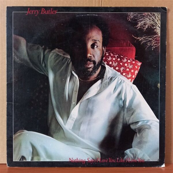 JERRY BUTLER – NOTHING SAYS I LOVE YOU LIKE I LOVE YOU (1978) - LP 2.EL PLAK