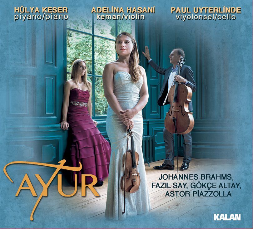 AYUR / HÜLYA KESER, ADELİNA HASANİ, PAUL UYTERLİNDE / BRAHMS FAZIL SAY GÖKÇE ALTAY ASTOR PIAZZOLLA (2013) - CD SIFIR