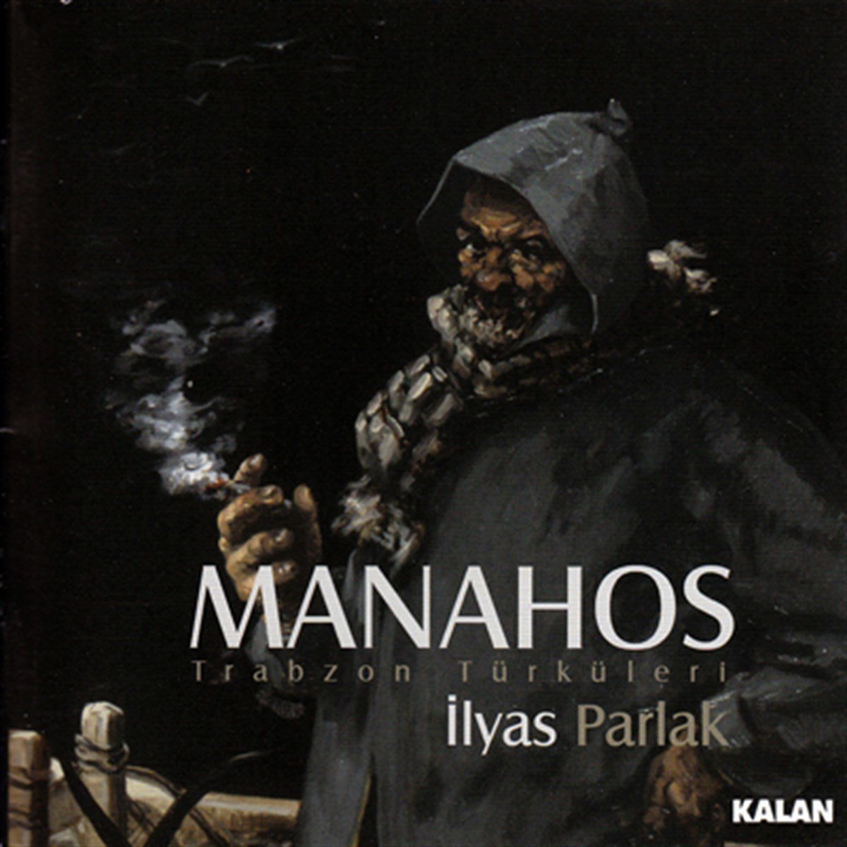 İLYAS PARLAK - MANAHOS TRABZON TÜRKÜLERİ (2010) - KALAN MÜZİK CD SIFIR