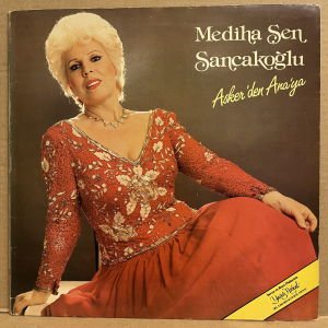MEDİHA ŞEN SANCAKOĞLU - ASKER'DEN ANA'YA (1984) - LP 2.EL PLAK