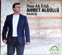 AHMET ALGÜLLÜ - ONUN ADI URFALI / BABOŞ (2014) NEDEN URFA MÜZİK CD SIFIR