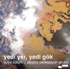 AYŞE TÜTÜNCÜ - YEDİ YER, YEDİ GÖK (2008) - CD SIFIR