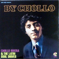 CHOLLO RIVERA & THE LATIN SOUL DRIVES - BY CHOLLO (1969) - LP 2012 EDITION SIFIR
