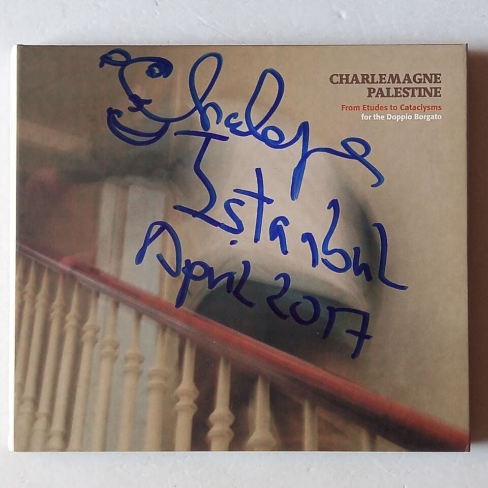 CHARLEMAGNE PALESTINE – FROM ETUDES TO CATACLYSMS FOR THE DOPPIO BORGATO (2008) - 2CD İMZALI DIGIPAK 2.EL
