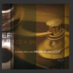 ERDEM HELVACIOĞLU - ALTERED REALITIES (2006) NEW ALBION RECORDS CD 2.EL