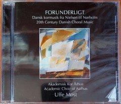 FORUNDERLIGHT / 20TH CENTURY DANISH CHORAL MUSIC / ACEDEMIC CHOIR OF AARHUS / UFFE MOST (2004) DANACORD CD SIFIR