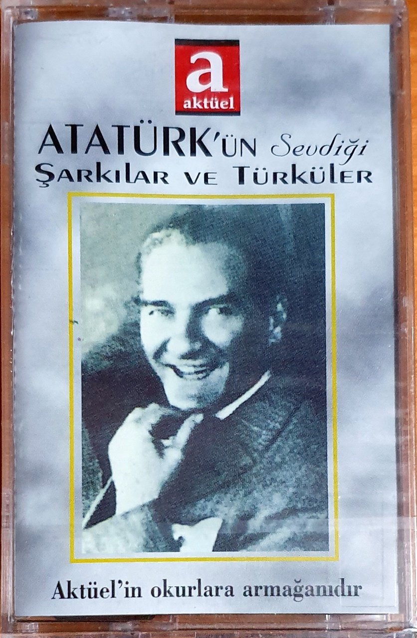 ATATÜRK'ÜN SEVDİĞİ ŞARKILAR VE TÜRKÜLER - KASET AKTÜEL PROMO SIFIR