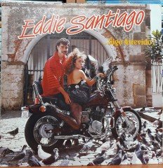 EDDIE SANTIAGO - ...SIGO ATREVIDO! (1987) - PLAK 2.EL