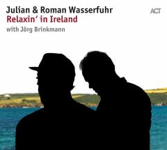 JULIAN & ROMAN WASSERFUHR - RELAXIN' IN IRELAND (2018) - LP ACT MUSIC 180GR SIFIR PLAK