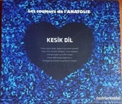 KESİK DİL / Les Couleurs de l'ANATOLIE / INSTRUMANTAL (2013) AHENK MÜZİK CD SIFIR
