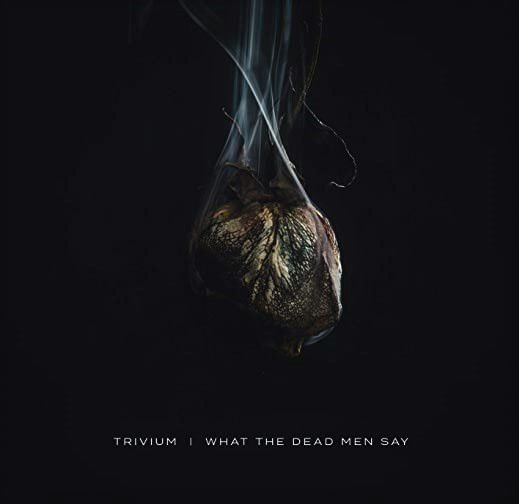 TRIVIUM - WHAT THE DEAD MEN SAY (2020) - LP SIFIR PLAK