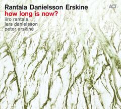 IIRO RANTALA LARS DANIELSSON PETER ERSKINE - HOW LONG IS NOW (2016) - LP ACT MUSIC 180GR SIFIR PLAK