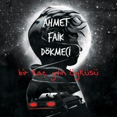 AHMET FAİK DÖKMECİ - BİR KAÇ YILIN ÖYKÜSÜ (2018) - SIFIR PLAK