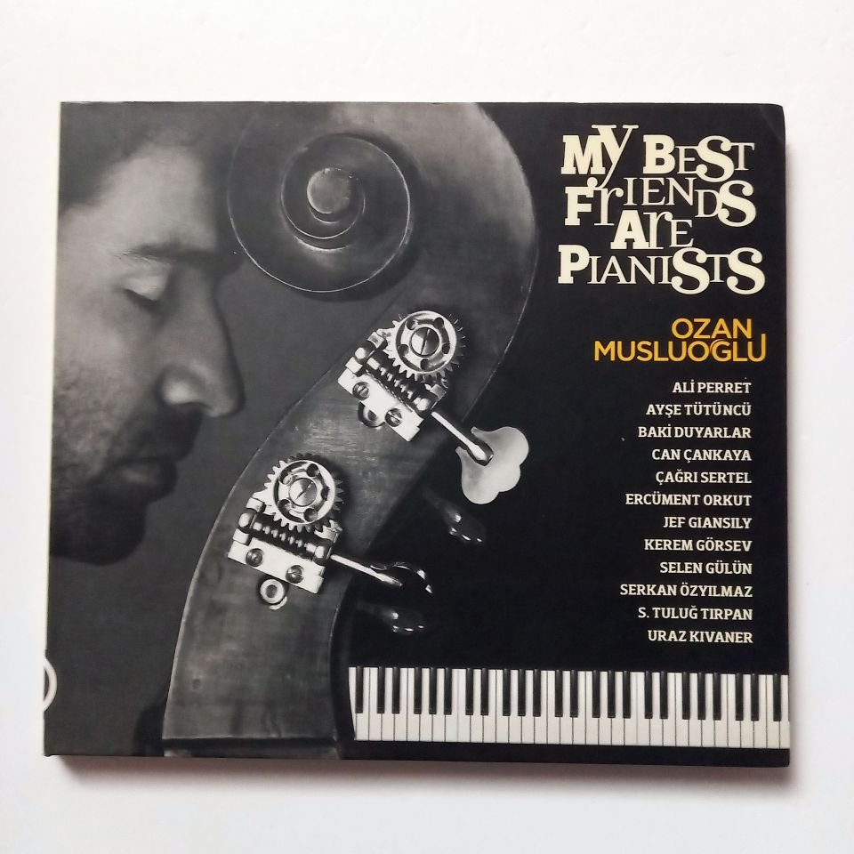 OZAN MUSLUOĞLU – MY BEST FRIENDS ARE PIANISTS (2012) - CD 2.EL