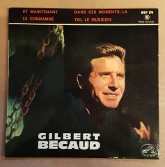 GILBERT BECAUD - ET MAINTENANT / LE CONDAMNE / DANS CES MOMENTS-LA / TOI, LE MUSICIEN (1961) - 7'' 45 DEVİR 2.EL PLAK