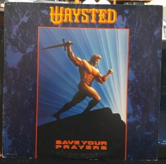 WAYSTED - SAVE YOUR PRAYERS (1987) - PLAK 2.EL