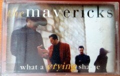 MAVERICKS - WHAT A CRYING SHAME (1994) RAKS CASSETTE MADE IN TURKEY ''NEW''