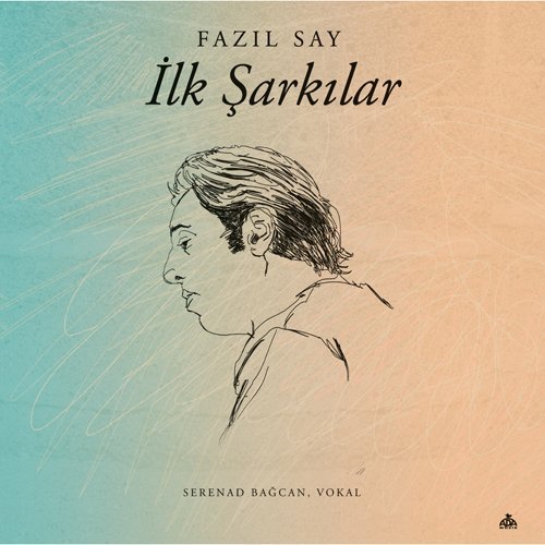 FAZIL SAY - İLK ŞARKILAR (2014) - LP SERENAD BAĞCAN SIFIR PLAK