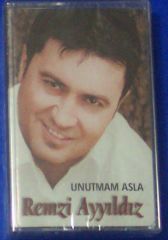 REMZİ AYYILDIZ - UNUTMAM ASLA  KASET