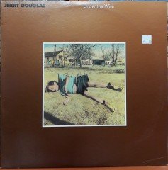 JERRY DOUGLAS - UNDER THE WIRE (1986) - PLAK 2.EL