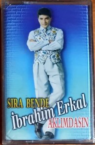 İBRAHİM ERKAL - SIRA BENDE / AKLIMDASIN - KASET SIFIR