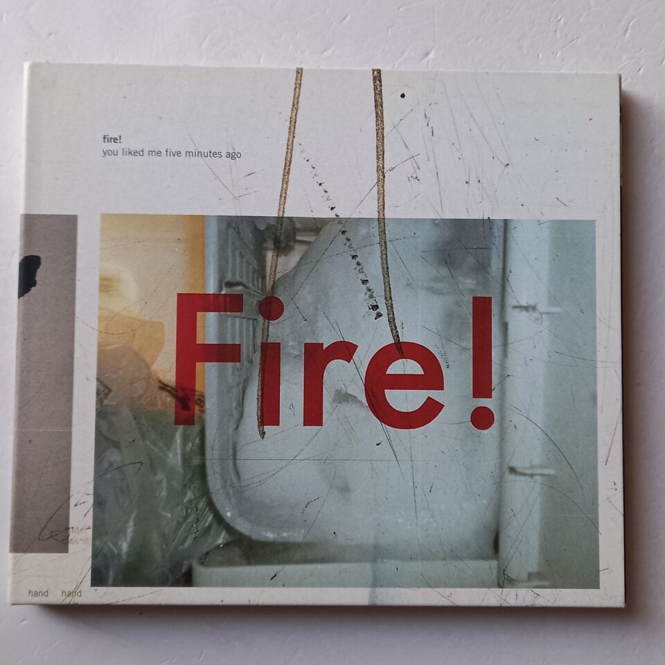 FIRE! – YOU LIKED ME FIVE MINUTES AGO (2009) - CD DIGIPAK 2.EL