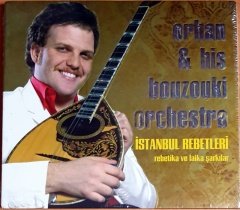 ORHAN & HIS BOUZOUKI ORCHESTRA - İSTANBUL REBETLERİ / REBETİKA VE LAİKA ŞARKILAR - CD SIFIR