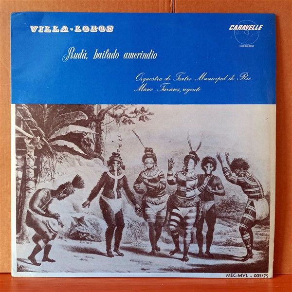 HEITOR VILLA-LOBOS: RUDA, BAILADO AMERINDIO / ORQUESTRA DO TEATRO MUNICIPAL DO RIO DE JANEIRO, MARIO TAVARES (1972) - LP 2.EL PLAK