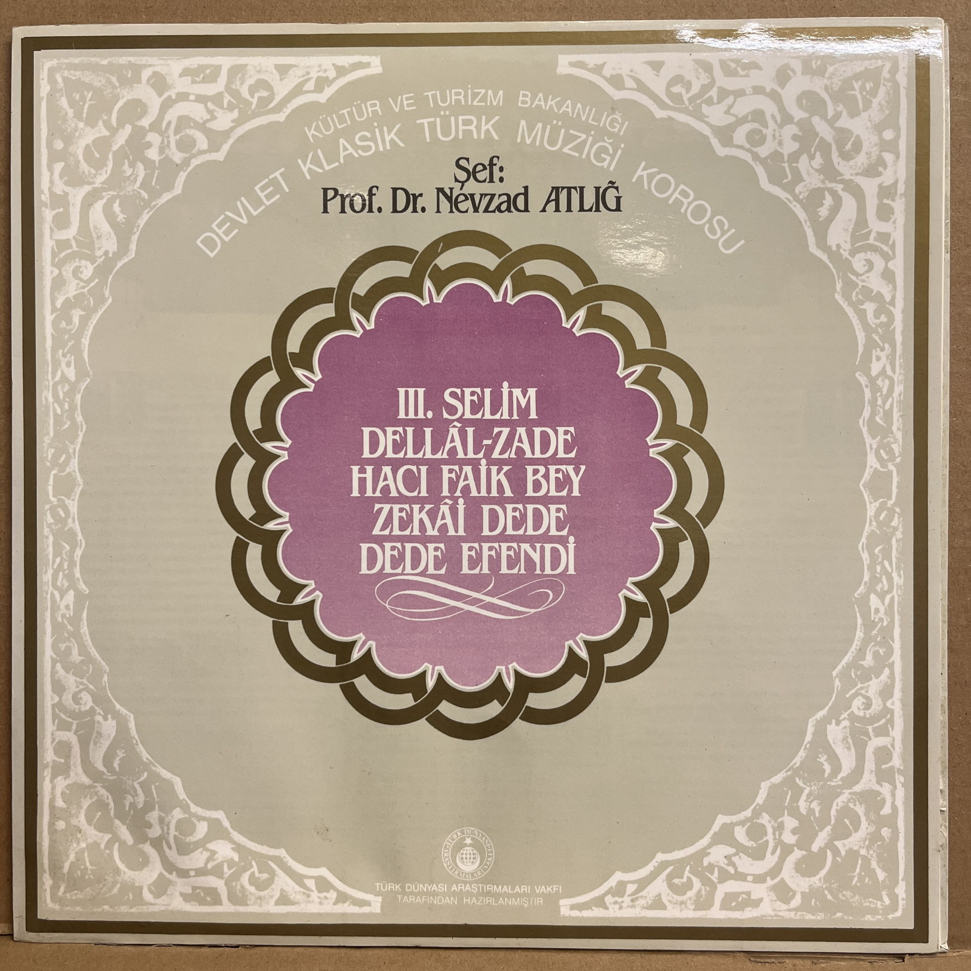 K.T.B. DEVLET TÜRK MÜZİĞİ KOROSU & NEVZAD ATLIĞ - III. SELİM, DELLALZADE, HACI FAİK BEY, ZEKAİ DEDE, DEDE EFENDİ (1987) - LP 2.EL PLAK