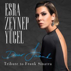 ESRA ZEYNEP YÜCEL - DEAR FRANK TRIBUTE TO FRANK SINATRA (2019) - CD SIFIR