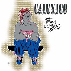 CALEXICO - FEAST OF WIRE (2003) - LP 180GR 2013 EDITION SIFIR PLAK