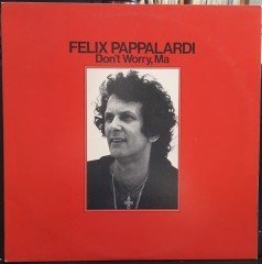 FELIX PAPPALARDI - DON'T WORRY, MA (1979) - 2.EL PLAK