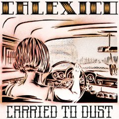 CALEXICO - CARRIED TO DUST (2008) - LP SIFIR PLAK