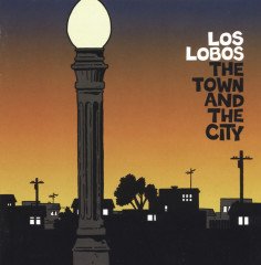 LOS LOBOS - THE TOWN AND THE CITY (2006) - CD 2.EL