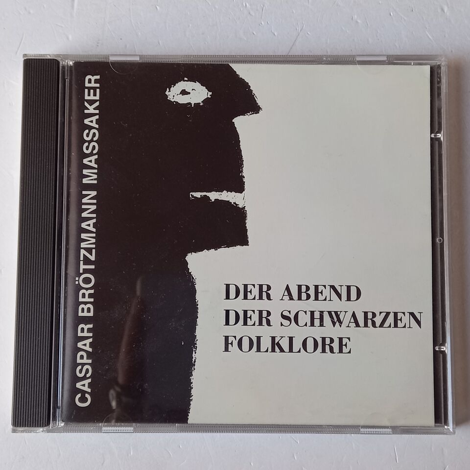 CASPAR BRÖTZMANN MASSAKER – DER ABEND DER SCHWARZEN FOLKLORE (1992) - CD 2.EL