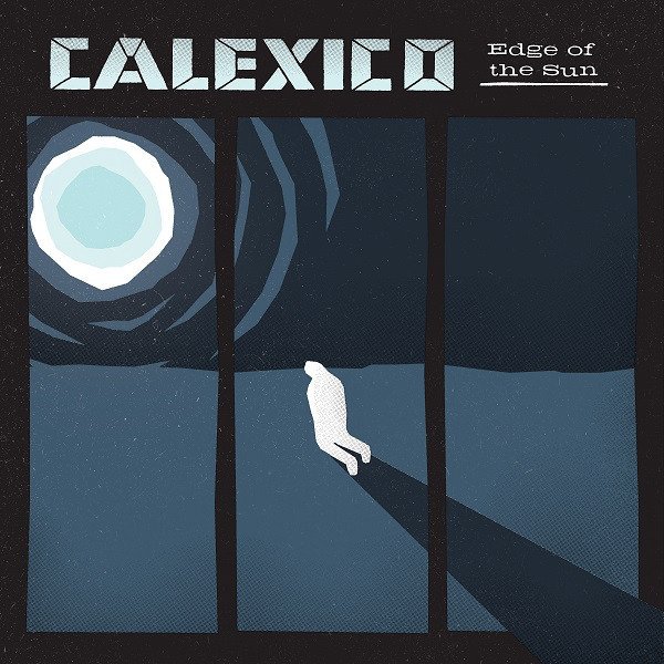 CALEXICO - EDGE OF THE SUN (2015) - LP 180GR SIFIR PLAK
