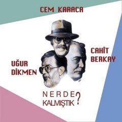 CEM KARACA CAHİT BERKAY UĞUR DİKMEN - NERDE KALMIŞTIK (1992) - LP 2018 BASIM SIFIR PLAK