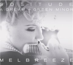 MELBREEZE SOLITUDE / A DREAM IN GREEN MINOR (2012) CD SMOOTH VOCAL DIGIPACK SFR
