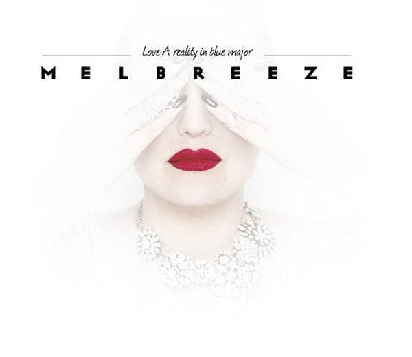 MELBREEZE LOVE : A REALITY IN BLUE MAJOR (2013) CD SMOOTH VOCAL DIGIPACK SFR