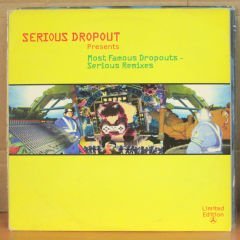 SERIOUS DROPOUT MOST FAMOUS DROPOUTS SERIOUS REMIXES (1997) - 12'' MAXI SINGLE 2.EL