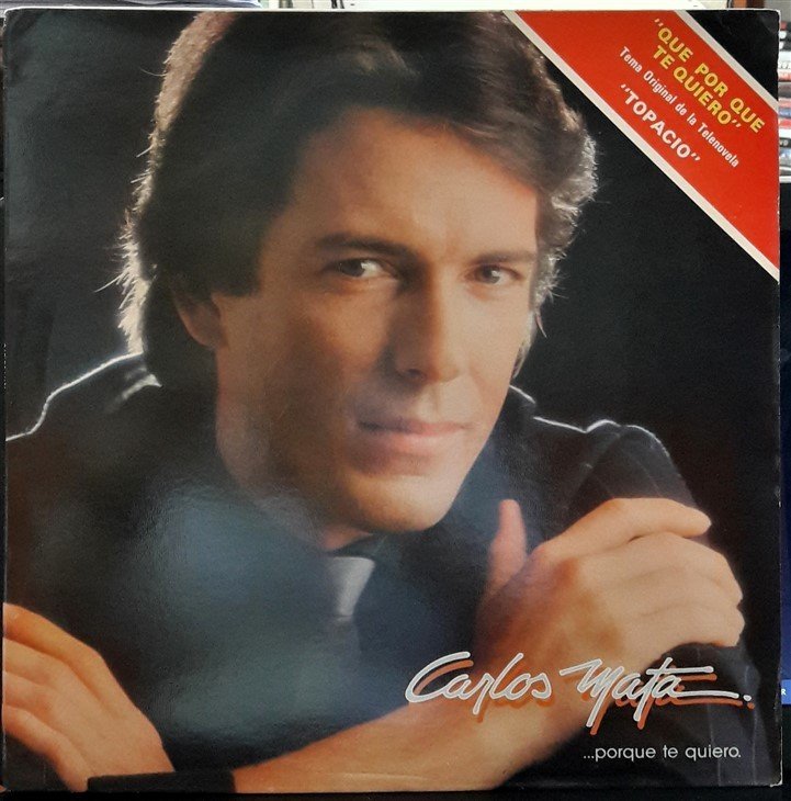CARLOS MATA - QUE POR QUE TE QUIERO - PLAK 2.EL