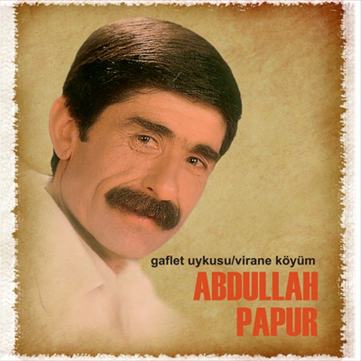 ABDULLAH PAPUR - GAFLET UYKUSU / VİRANE KÖYÜM - CD HALK MÜZİĞİ SIFIR