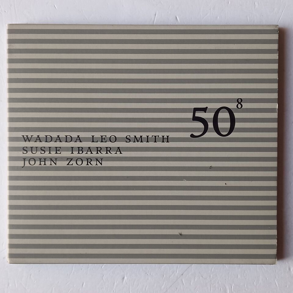 WADADA LEO SMITH, SUSIE IBARRA, JOHN ZORN – 50⁸ (2004) - CD DIGIPAK 2.EL